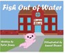 Fish Out of Water: Axil the Axolotl is a highly sensitive kid who learns, at school, ways to accommodate his needs. - Tyler Jones - 9798991490801