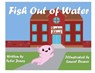 Fish Out of Water: Axil the Axolotl is a highly sensitive kid who learns, at school, ways to accommodate his needs. - Tyler Jones - 9798991490818