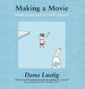 Making a Movie: From Concept to Red Carpet - Dana Lustig - 9798991513401