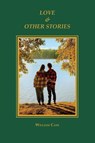Love & Other Stories - William Cass - 9798991555210