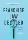 Franchise Law Decoded - Houston Barnes - 9798991641807