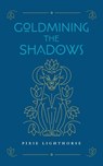 Goldmining the Shadows - Pixie Lighthorse - 9798991642880