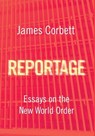 Reportage: Essays on the New World Order - James Corbett - 9798991655248