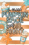 Pumpkin Spice and Mr. Right - L. Clara - 9798991672900