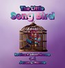 The Little Song Bird - Regina P. Smith Hanna ; Jason L. Hanna - 9798991709439