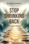 Stop Shrinking Back - Stephanie Chambers - 9798991725552