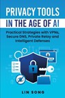 Privacy Tools in the Age of AI - Lin Song - 9798991776295