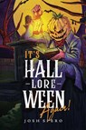 It's Hall-Lore-Ween Again! - Josh Spero - 9798991785570