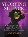 Storying Silence - Jane Clark - 9798991811132