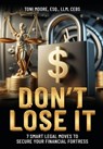 Moore, T: DON'T LOSE IT 7 Smart Legal Moves to Secure Your F - Toni Moore - 9798991824767