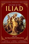 The Story of the Iliad and the Batrachomyomachia (Annotated) - Alfred J. Church - 9798991846370