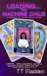 Loading...The Machine Child - TT Madden ; Speculation Publications - 9798991855396