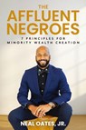 The Affluent Negroes - Neal Oates Jr. - 9798991896894