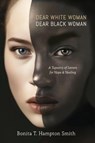 Dear White Woman, Dear Black Woman - Bonita T. Hampton Smith - 9798991898607