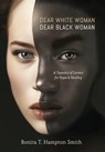 T Hampton Smith, B: Dear White Woman, Dear Black Woman - Bonita T. Hampton Smith - 9798991898614