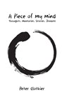 A Piece of My Mind - Peter Clothier - 9798991929608