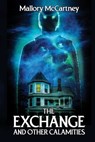 The Exchange and Other Calamities - Mallory McCartney - 9798991961295