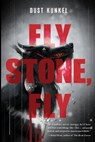 Fly Stone, Fly - Dust Kunkel - 9798991974905