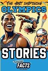 The Most Inspiring Olympics Stories and Amazing Facts for Young Readers - Harris Baker - 9798992061604
