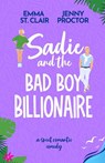 Proctor, J: Sadie and the Bad Boy Billionaire - Jenny Proctor ; Emma St. Clair - 9798992079647