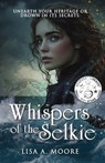 Whispers of the Selkie - Lisa A. Moore - 9798992134735