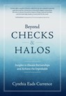 Beyond Checks & Halos: Insights to Elevate Partnerships and Achieve the Improbable - Cynthia Eads Currence - 9798992177510