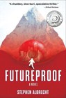 Futureproof, A Novel - Stephen Albrecht - 9798992227901