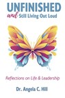 Unfinished: And Still Living Out Loud - Angela C. Hill - 9798992233704