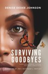 Surviving Goodbyes: Overcoming Sorrow Through Resilience, Hope & Faith - Denise Dedee Johnson - 9798992244441