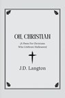 Oh, Christian: A Poem For Christians Who Celebrate Halloween - J. D. Langton - 9798992326581