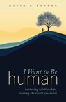 I Want to Be Human - David B. Foster - 9798992357509