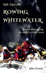The Tao of Rowing Whitewater - John French - 9798992361834
