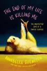 The End of My Life Is Killing Me: The Unexpected Joys of a Cancer Slacker - Annabelle Gurwitch - 9798992377071