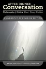 After Dinner Conversation - Philosophy of Religion - Sarah Johnson ; Steven Ross ; Harris Coverley ; Shannon Frost Greenstein ; Kelly Piner ; Ville V. Kokko ; Henry McFarland ; Abra Staffin-Wiebe ; David Wiseman ; Erika Lutz - 9798992417081