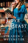 Witemeyer, K: To Love a Beast - Karen Witemeyer - 9798992420517