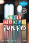 The Bible Simplified - John H. Miller - 9798992481303