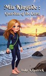 Mia Kingtide - Guardian of the Coast - Luke Kilpatrick - 9798992482881