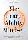 The Peaceability Mindset: Your Ultimate Guide to Practical Peace & Personal Wellbeing - Reba J. Parker - 9798992524321