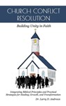 Church Conflict Resolution: Building Unity in Faith - Larry D. Andrews - 9798992571011