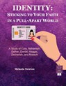Identity-Sticking to Your Faith in a Pull-Apart World - Melanie Newton - 9798992575019