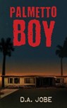 Palmetto Boy - D. A. Jobe - 9798992576733