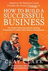 America's #1 Business Coach Provides the Proven Playbook on How to Build a Successful Business - Clay Clark - 9798992593501