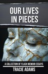 Our Lives in Pieces - Tracie Adams - 9798992661606