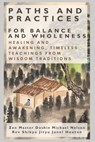 Paths and Practices for Balance and Wholeness: Healing and Awakening, Timeless Teachings from Wisdom Traditions - Shikyo Jiryu Janel Houton - 9798992718614