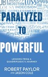Paralyzed to Powerful - Robert Paylor ; Jason Cole - 9798992779325