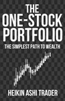 The One-Stock Portfolio: The Simplest Path to Wealth - Heikin Ashi Trader - 9798992815580
