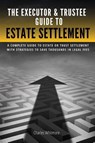 The Executor & Trustee Guide to Estate Settlement - Charles Whitmore - 9798992822427