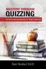 Mastery Through Quizzing - Stan Skrabut - 9798992854411