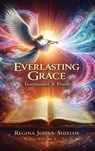 Everlasting Grace - Regina Johns-Shields - 9798992886498