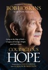 Courageous Hope: Living on the Edge of Faith--A Legacy of Courage, Danger, and God's Grace - Bob Hoskins - 9798992937657